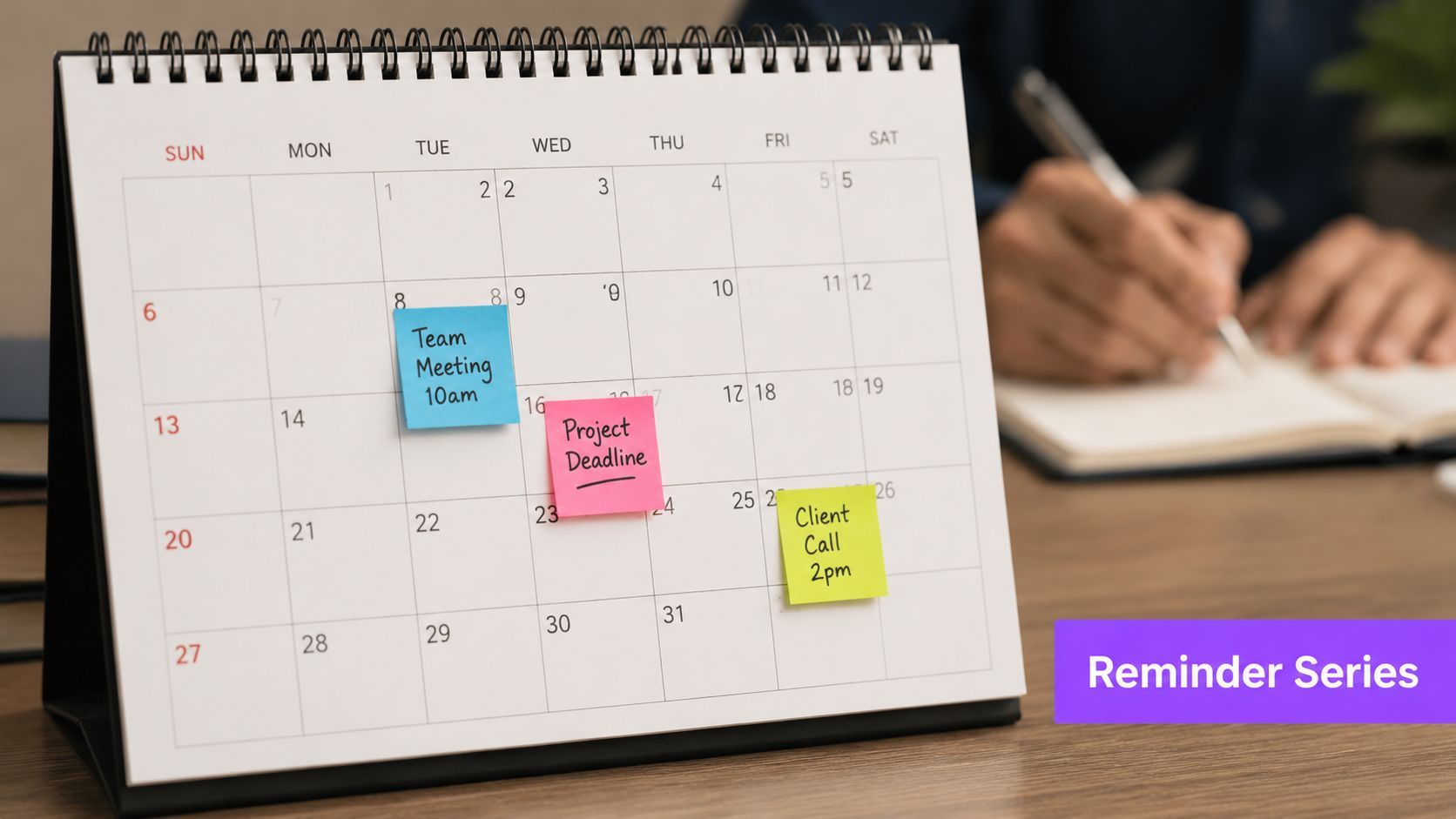 A desktop calendar with sticky notes highlighting a team meeting, project deadline, and client call.